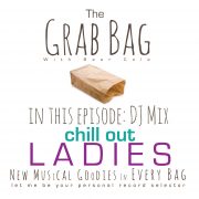 chill-out-ladies-mix-dj-bear-cole-the-grab-bag-podcast
