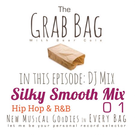 Silky-Smooth-Mix-01-DJ-Bear-Cole-The-Grab-Bag-Podcast